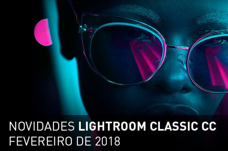 Novidades no Lightroom Classic CC 2018